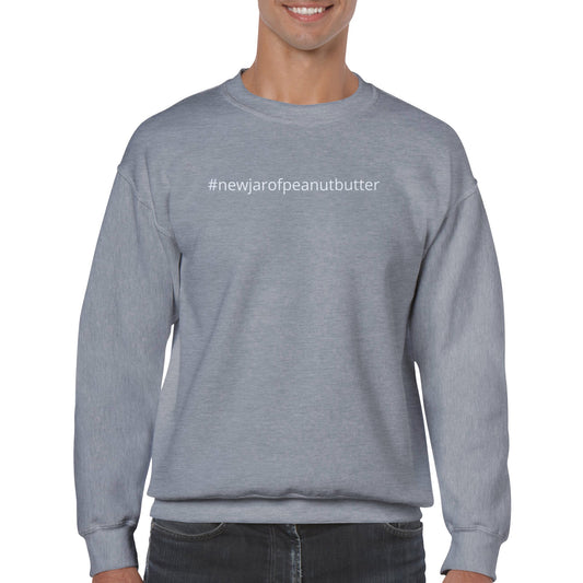 #newjarofpeanutbutter Classic Unisex Crewneck Sweatshirt